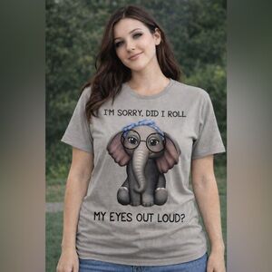 Sarcastic Elephant Graphic Tee Shirt I’M SORRY DID I ROLL MY EYES OUT LOUD Sz M